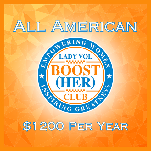 * Lady Vol Boost Her Club FULL YEAR "ALL- AMERICAN" Membership